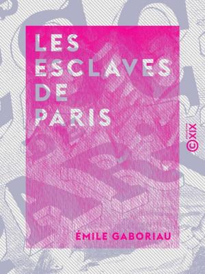 Cover of the book Les Esclaves de Paris by Charles-Augustin Sainte-Beuve