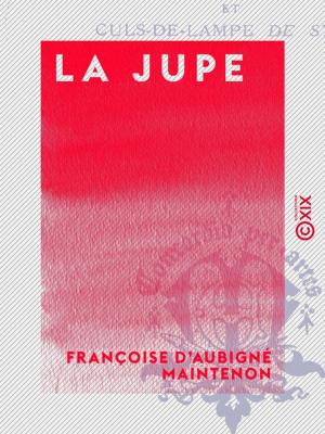 Cover of the book La Jupe by Gustave le Bon, Cesare Lombroso