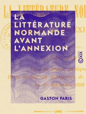 Cover of the book La Littérature normande avant l'annexion by Paul Janet