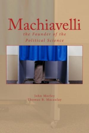 Cover of the book Machiavelli : the Founder of the Political by Henry David Thoreau, Ralph Waldo Emerson
