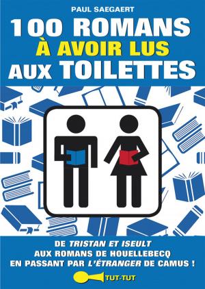 Cover of the book 100 romans à avoir lus aux toilettes by Frédéric Pouhier, Susie Jouffa