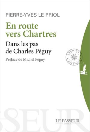 Cover of the book En route vers Chartres - Dans les pas de Charles Péguy by Pierre-anthony Allard, Vivianne Perret