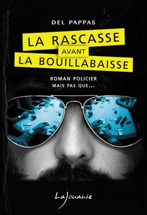 Cover of the book La Rascasse avant la Bouillabaisse by R.J. Jagger