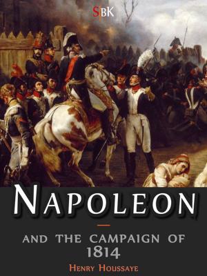 Cover of the book Napoleon and the campaign of 1814 by Tamenaga  Shunsui