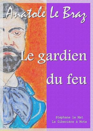 Cover of the book Le gardien du feu by arnould Galopin