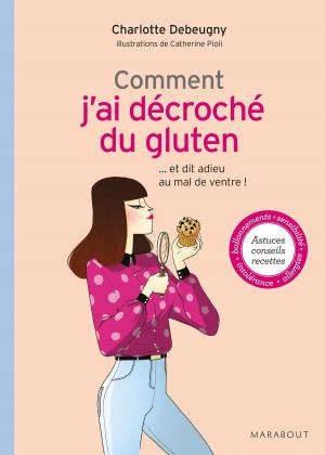 Cover of the book Comment j'ai décroché du gluten by Ilona Chovancova