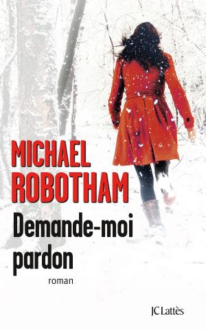 Cover of the book Demande-moi pardon by Eric Roussel