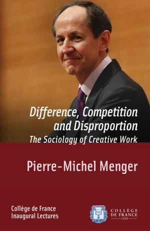 Cover of the book Difference, Competition and Disproportion. The Sociology of Creative Work by Jean-Pierre Brun