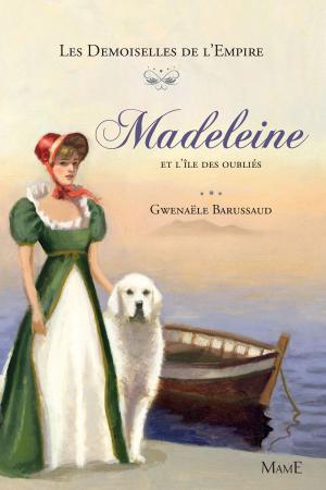 Cover of the book Madeleine et l'île des oubliés by Sophie De Mullenheim
