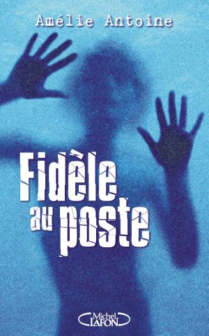 Cover of the book Fidèle au poste by Nicholas Sparks