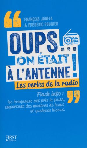 Cover of Oups... on était à l'antenne by François JOUFFA,                 Frédéric POUHIER, edi8