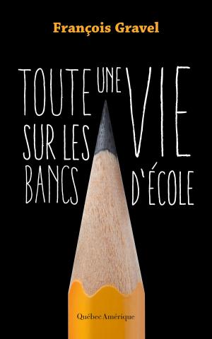 Cover of the book Toute une vie sur les bancs d'école by Andrée Poulin