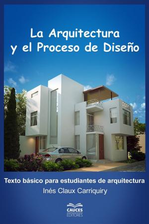 Cover of the book La arquitectura y el proceso de diseño by Moisés Lemlij