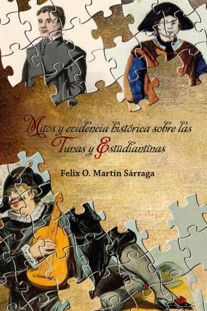 Cover of the book Mitos y evidencia histórica sobre las tunas y estudiantinas by I-Hsiung Ju