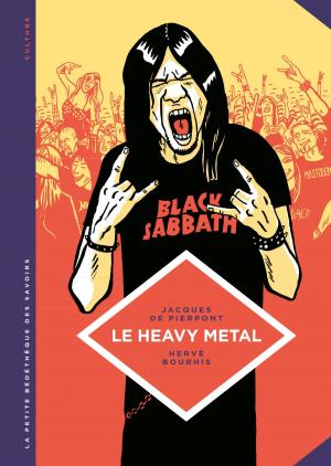 Cover of the book La petite Bédéthèque des Savoirs - Le heavy metal by Bernard Séret