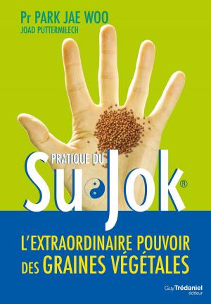 Cover of the book Su Jok : L'extraordinaire pouvoir des graines végétales by Elen Tadd