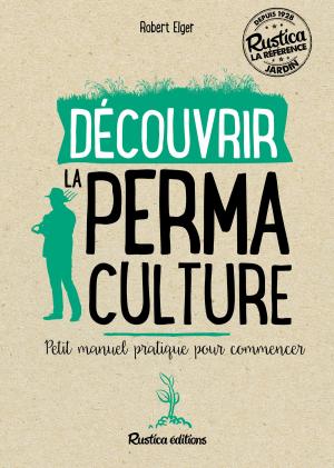 Cover of the book Découvrir la permaculture by Aurélie Laglantine