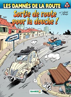 Cover of the book Les damnés de la route - Tome 10 - Sortie de route pour la deuche ! by Xavier Fourquemin, Philippe Charlot