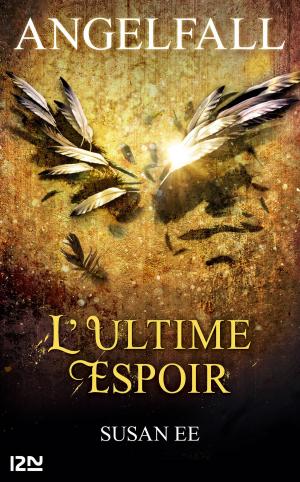 Book cover of Angelfall - tome 3. L'ultime espoir
