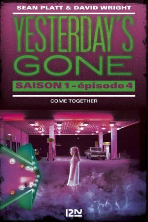 Book cover of Yesterday's gone - saison 1 - épisode 4 : Come together