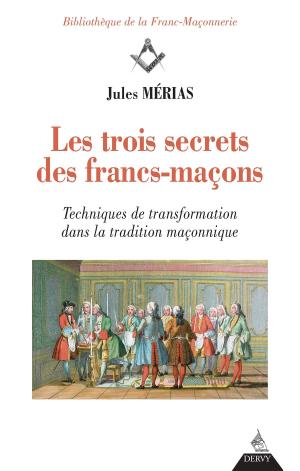 Cover of the book Les trois secrets des francs-maçons by Dominique Jardin