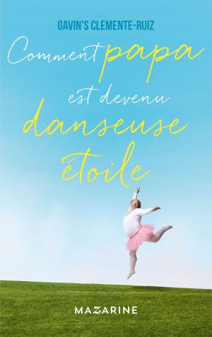 Cover of the book Comment Papa est devenu danseuse étoile by Moussa Konaté