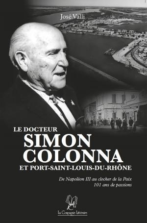 Cover of the book Le docteur Simon Colonna et Port-Saint-Louis-du-Rhône by Bernard Fetter