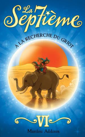 Cover of the book La Septième tome 6 - À la recherche du griot by Émilie Rivard