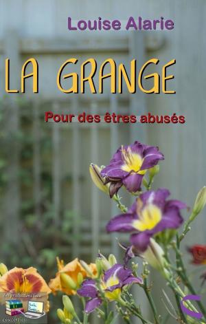 Cover of the book LA GRANGE by Louise Alarie