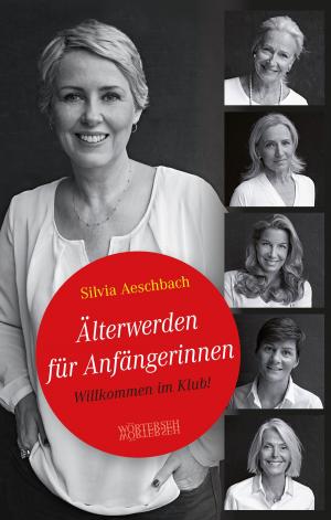 Cover of the book Älterwerden für Anfängerinnen by Franziska Schläpfer