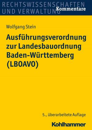 Cover of the book Ausführungsverordnung zur Landesbauordnung Baden-Württemberg (LBOAVO) by Ulrich Renz, Reinhold Weber, Peter Steinbach, Julia Angster