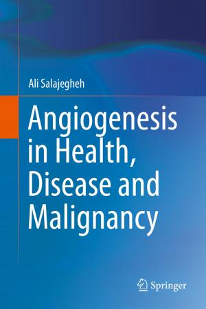 Cover of the book Angiogenesis in Health, Disease and Malignancy by Anne Elise Creamer, Bin Gao
