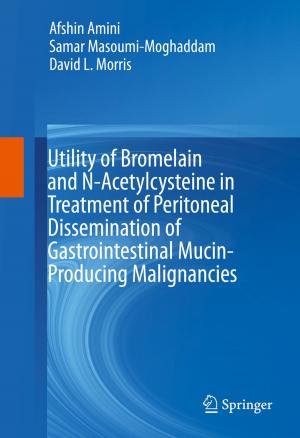 bigCover of the book Utility of Bromelain and N-Acetylcysteine in Treatment of Peritoneal Dissemination of Gastrointestinal Mucin-Producing Malignancies by 