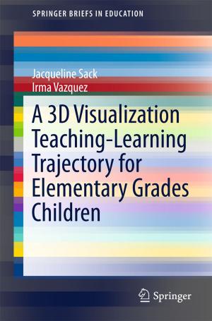 Cover of the book A 3D Visualization Teaching-Learning Trajectory for Elementary Grades Children by Paul Wojtkowski