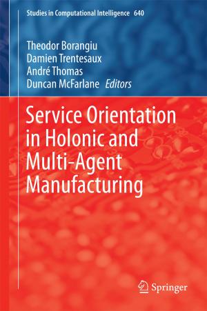 Cover of the book Service Orientation in Holonic and Multi-Agent Manufacturing by Philip A. Thomas