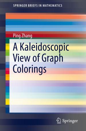 Book cover of A Kaleidoscopic View of Graph Colorings