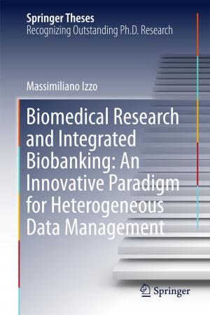 Cover of the book Biomedical Research and Integrated Biobanking: An Innovative Paradigm for Heterogeneous Data Management by Andrea Lenzi, Andrea M. Isidori