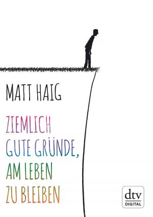 Cover of the book Ziemlich gute Gründe, am Leben zu bleiben by Asta Scheib