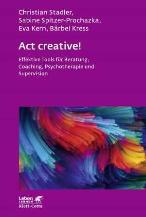 Cover of the book Act creative! by Arist von Schlippe, Björn von Schlippe