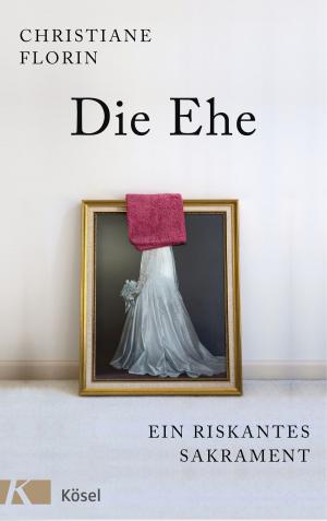 Cover of the book Die Ehe by Stephan Leimgruber