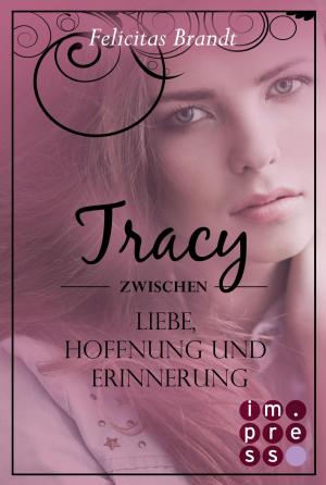 Cover of the book Lillian: Tracy - Zwischen Liebe, Hoffnung und Erinnerung (Spin-off der Lillian-Reihe) by Elfie A. Donnelly