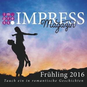 Book cover of Impress Magazin Frühling 2016 (April-Juni): Tauch ein in romantische Geschichten