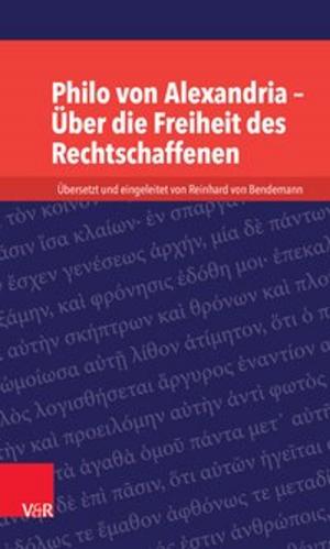 Cover of the book Philo von Alexandria – Über die Freiheit des Rechtschaffenen by Andreas Gold, Katja Rühl, Elmar Souvignier, Judith Mokhlesgerami, Stephanie Buick