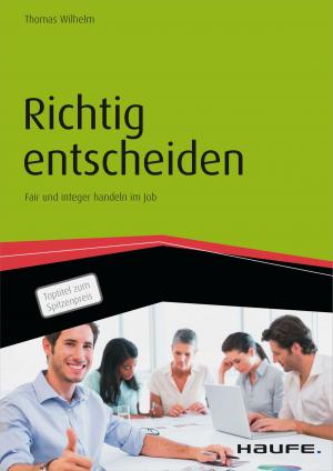 Cover of the book Richtig entscheiden - Fair und integer handeln im Job by Alexander Blankenstein