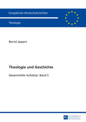 Cover of the book Theologie und Geschichte by Mark Möst
