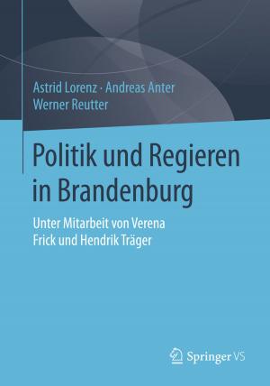 Cover of the book Politik und Regieren in Brandenburg by Jörn Pachl