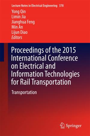Cover of the book Proceedings of the 2015 International Conference on Electrical and Information Technologies for Rail Transportation by J.-E. Akerlund, B. Brismar, C.J. Cahill, M.R. Christiaens, W. Coosemans, S. Debus, W. Dietz, Rainer Engemann, J.A. Gruwez, T. Havia, J. Lerut, L. Lim, B. Lünstedt, W. Mokros, M. Philippe, G. Schindler, W. Schmitz, Arnulf Thiede, J. Verbruggen, L. Verougstraete, S. Vogel, I. de Wever