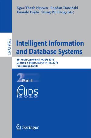 Cover of the book Intelligent Information and Database Systems by S.M. Dodd, D. Falkenstein, S. Goldfarb, H.-J. Gröne, B. Ivanyi, T.N. Khan, N. Marcussen, E.G. Neilson, S. Olsen, J.A. Roberts, R. Sinniah, P.D. Wilson, G. Wolf, F.N. Ziyadeh
