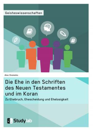 Book cover of Die Ehe in den Schriften des Neuen Testamentes und im Koran. Zu Ehebruch, Ehescheidung und Ehelosigkeit