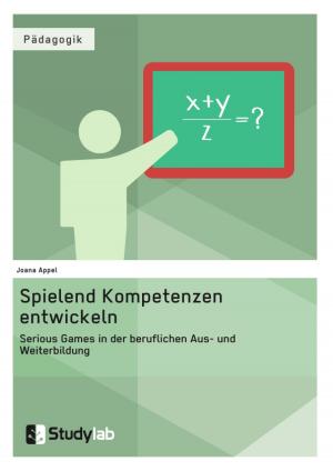 Cover of the book Spielend Kompetenzen entwickeln. Serious Games in der beruflichen Aus- und Weiterbildung by Christian Tschäbunin